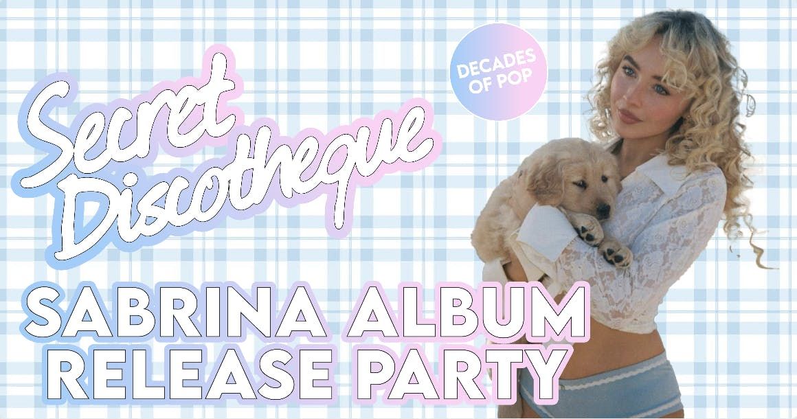 Secret Discotheque @ CHALK | SABRINA CARPENTER ALBUM RELEASE