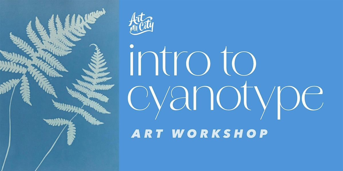 Intro to Cyanotype Workshop