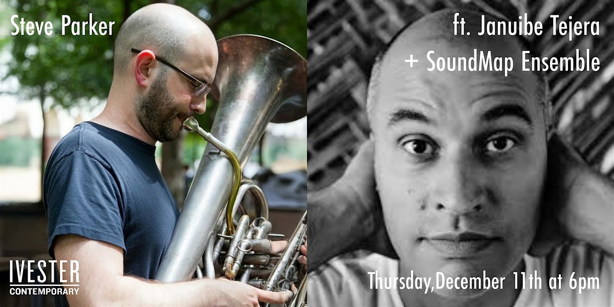 Week Two: Steve Parker ft. Januibe Tejera + SoundMap Ensemble