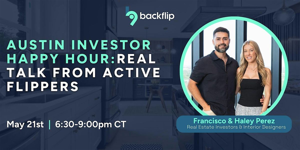 Austin Investor Happy Hour: Real Talk from Active Flippers