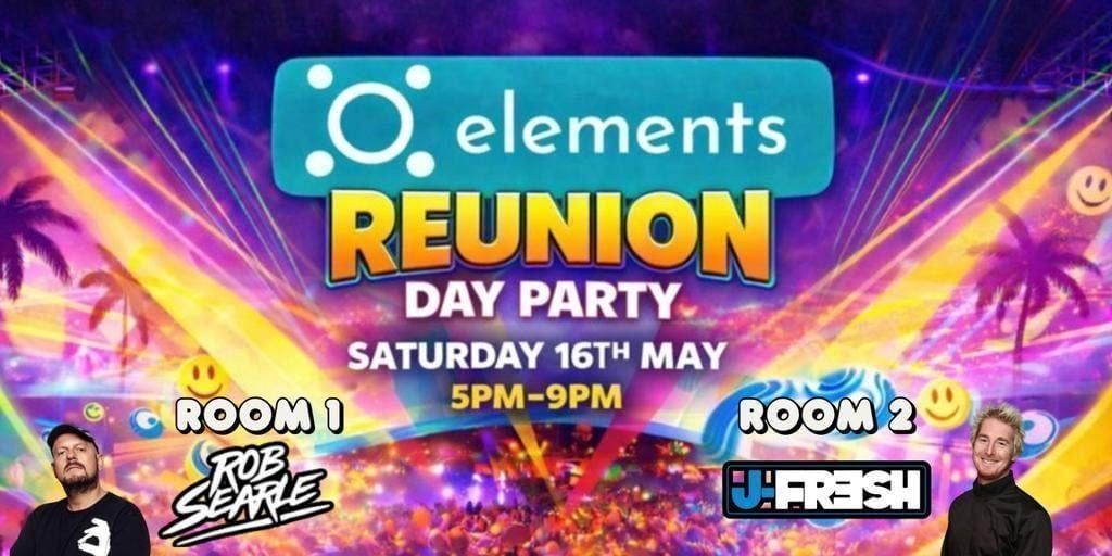 ELEMENTS Reunion Day Party - Over 30s Day Clubbing