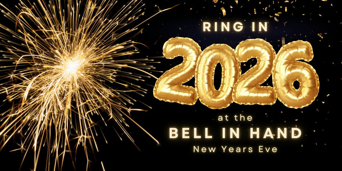 Ring in The New Year  at The Bell in Hand 2026!