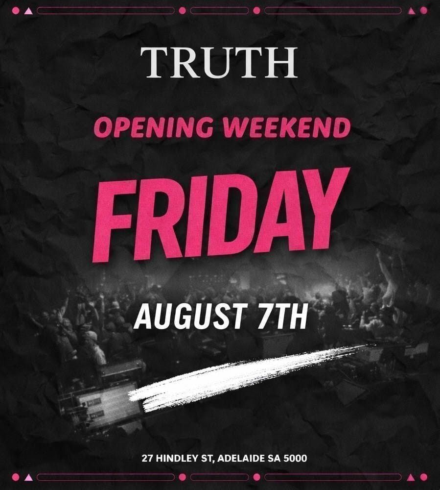 TRUTH NIGHTCLUB - OPENING WEEKEND - FRIDAY 