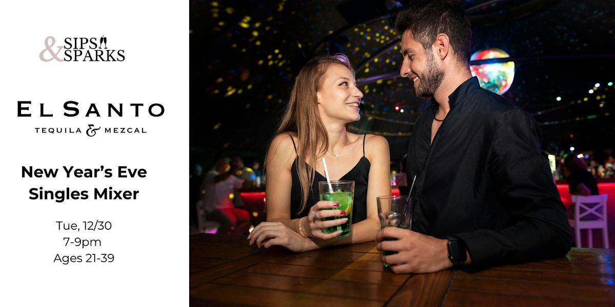 New Year\u2019s Eve Singles Mixer Soir\u00e9e Ages 21-39 at El Santo