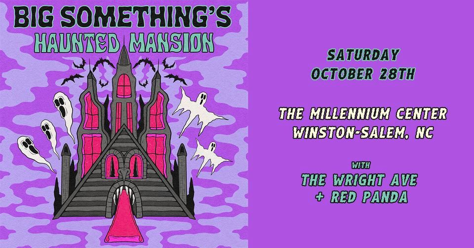 BIG SOMETHING presents HAUNTED MANSION 10.28.23 WINSTONSALEM NC