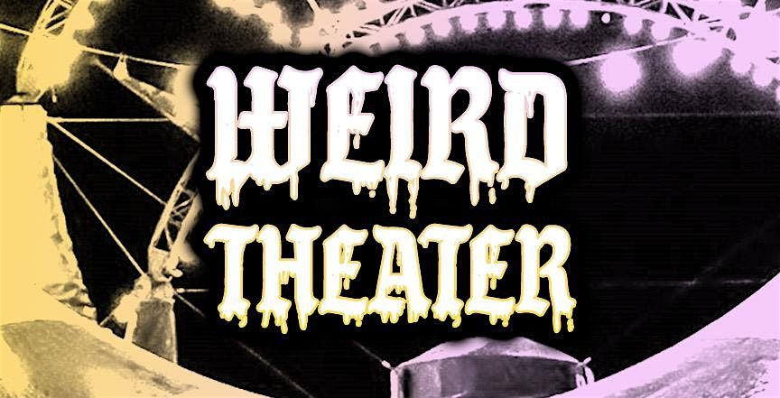 WEIRD THEATER \/ OPEN SCREEN NIGHT \/ MAY