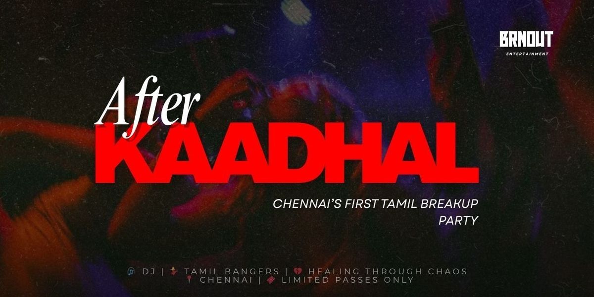 AfterKaadhal - Chennai
