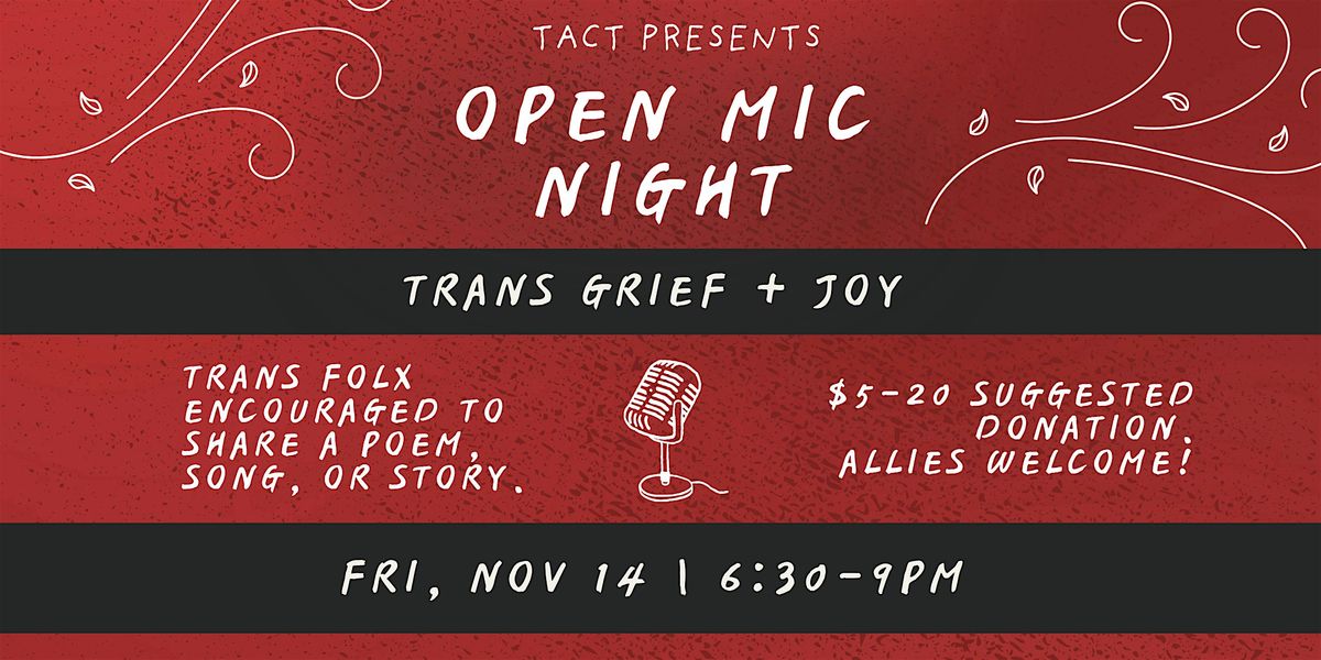 Trans Grief + Joy Open Mic Night | Nov 14