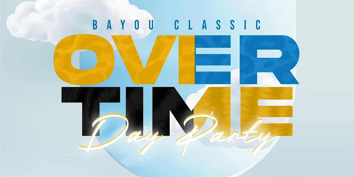 OVERTIME DAY PARTY - BAYOU CLASSIC
