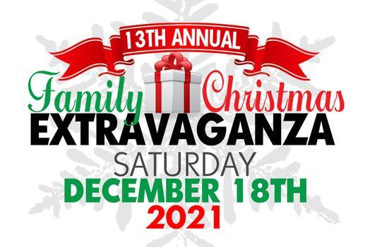 13th Annual Family Christmas Extravaganza!