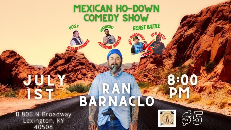 Mexican HoDown Comedy Show RAN BARNACLO 805 N Broadway, Lexington