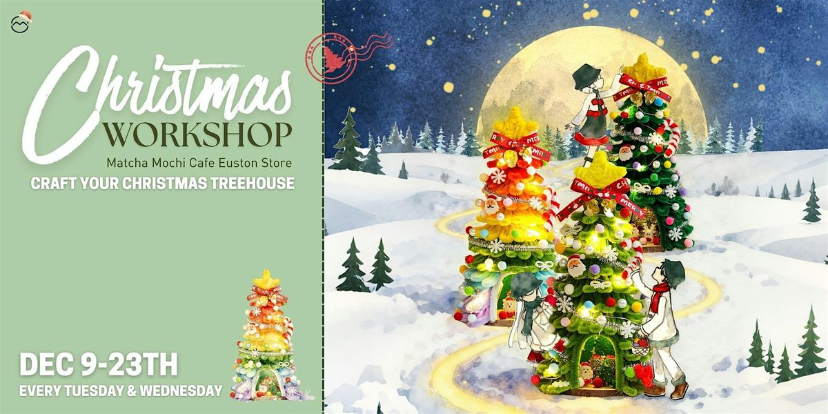 Christmas Treehouse DIY Workshop \u2764\ufe0f With Free Matcha