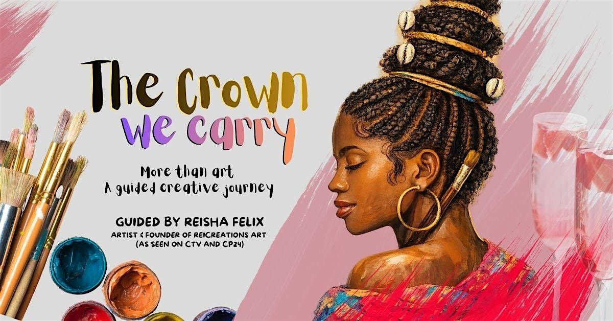 The Crown We Carry - A Guided Art Experience