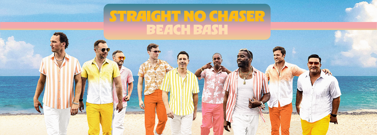 Straight No Chaser - Beach Bash at Wilson Center at Cape Fear Community College