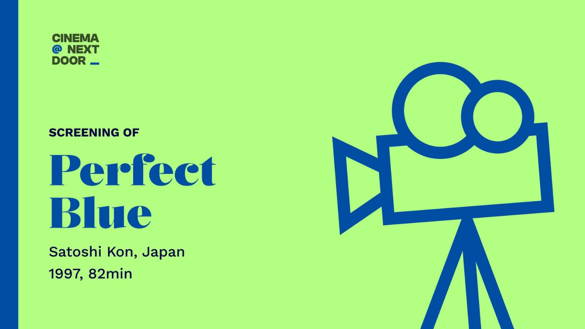 Screening of Perfect Blue (1997) with Cinema Next Door