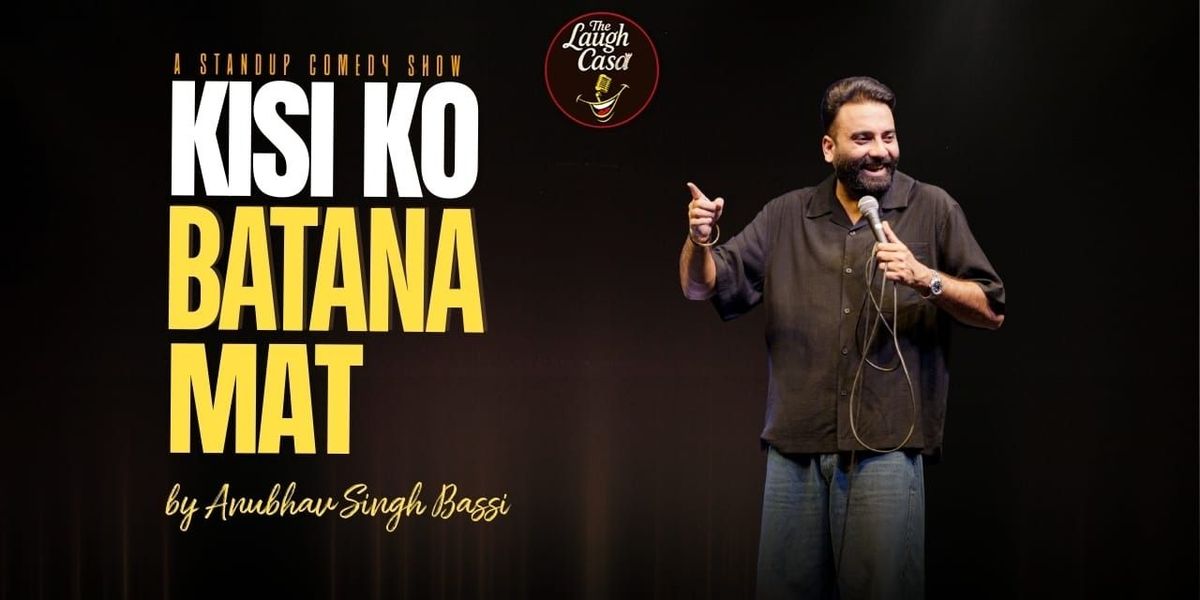 Kisi Ko Batana Mat Ft . Anubhav Singh Bassi