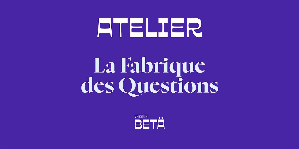 Startup - Atelier La Fabrique des questions