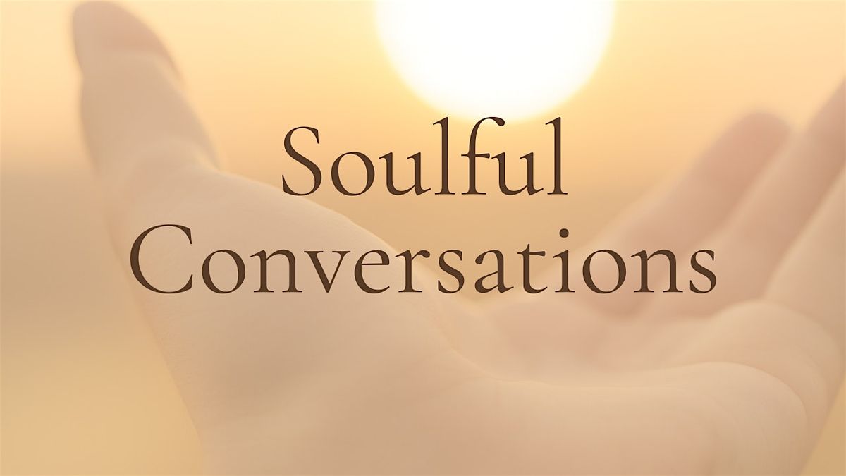 Soulful Conversations: Being