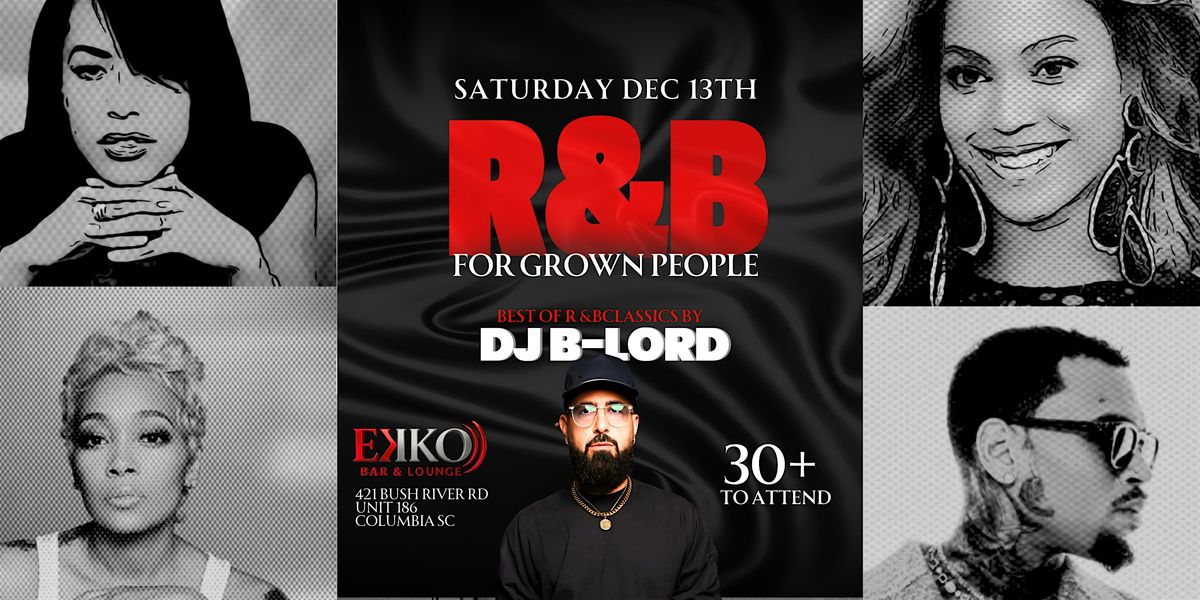 R&B FOR GROWN PEOPLE! Saturday December 13th at the all new EKKO!