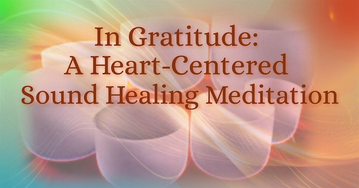 Giving Thanks: A Heart-Centered Sound Healing Meditation