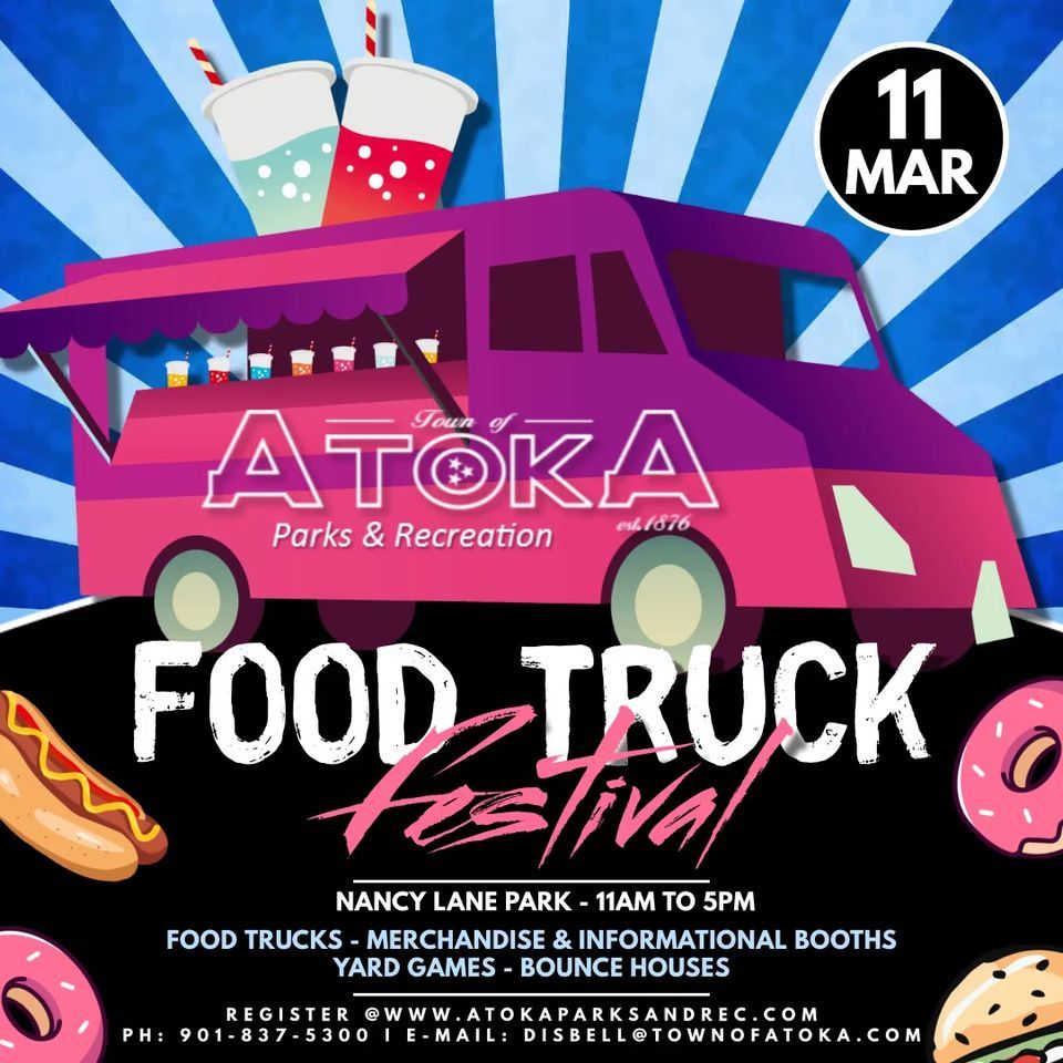 Atoka Food Truck Festival Nancy Lane Park, Atoka, TN March 11, 2023