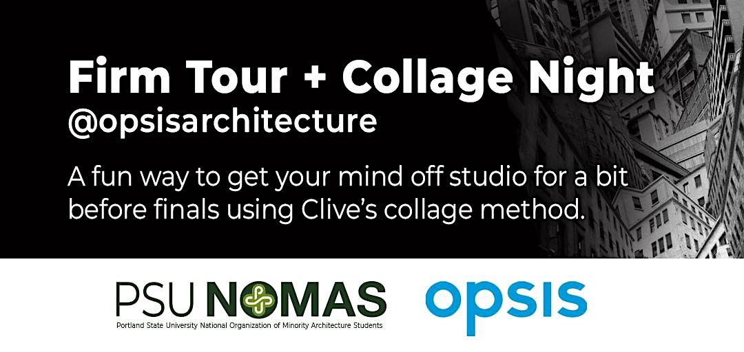 PSU-NOMAS & Opsis | Firm Tour + Collage Night