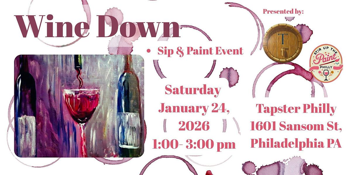 \u201cWine Down\u201d Sip N\u2019 Paint at Tapster Phl (21+)