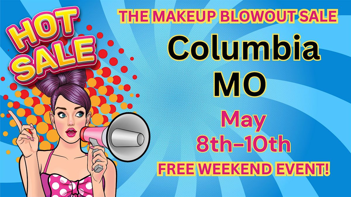 Columbia, MO - Makeup Blowout Sale Event!