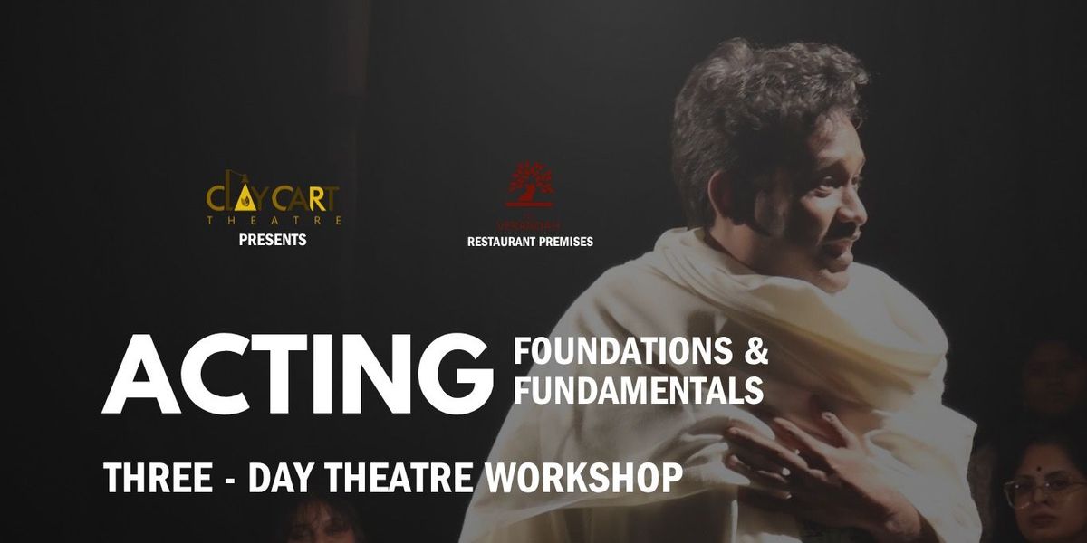 ACTING Foundations & Fundamentals Theatre Workshop