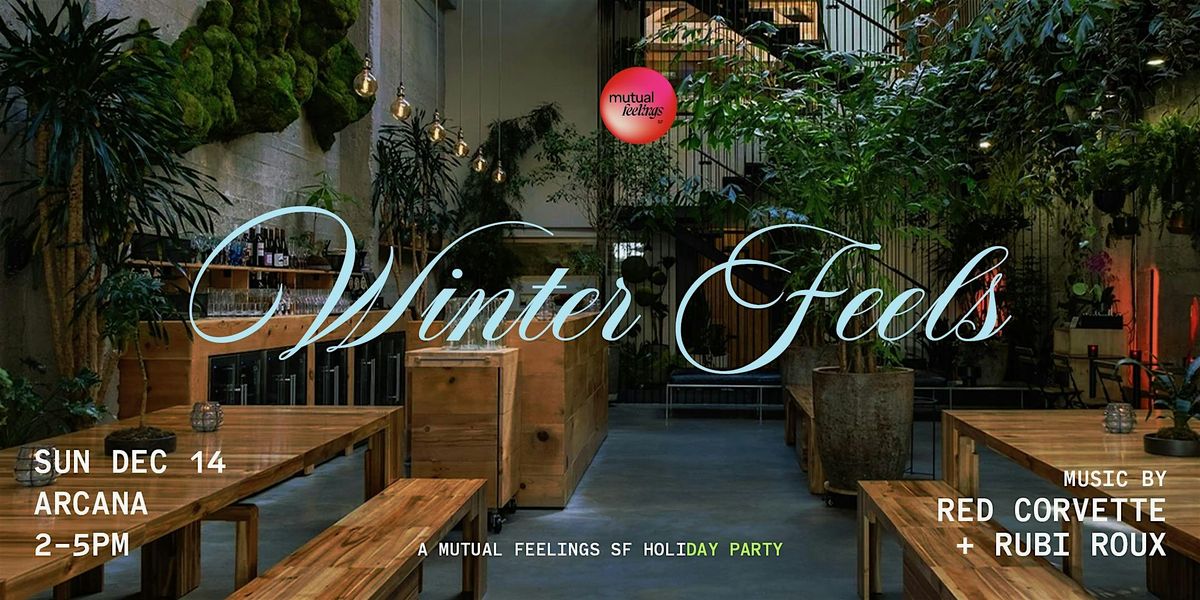 Mutual Feelings SF Winter Feels HoliDAY Party @ Arcana
