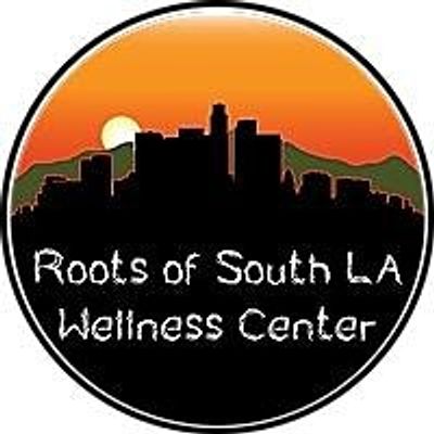 Roots of South Los Angeles Wellness Center