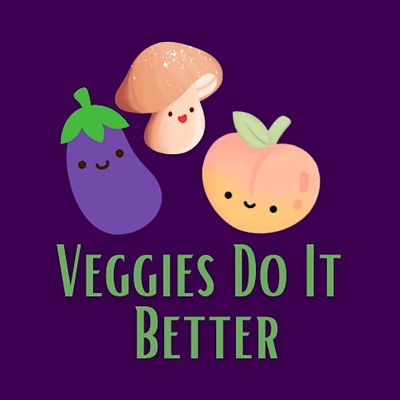 Veggies Do It Better
