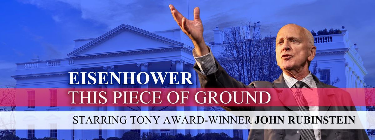 Eisenhower - This Piece of Ground at Laguna Playhouse