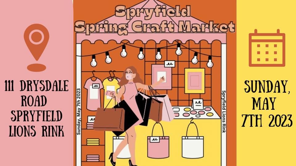 Spring Spryfield Craft Fair Spryfield Lions Rink, Halifax, NS May 7