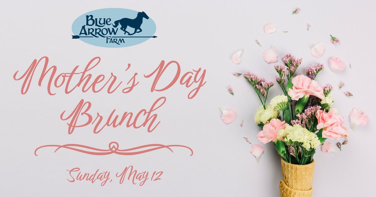 Mother's Day Brunch at Blue Arrow Farm