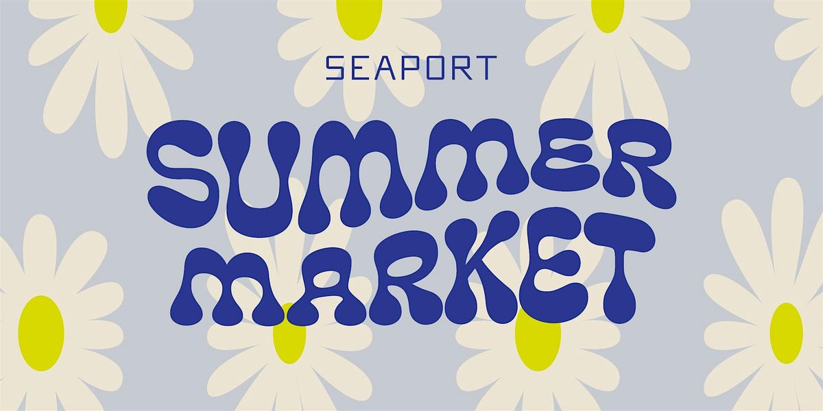 Seaport Summer Market