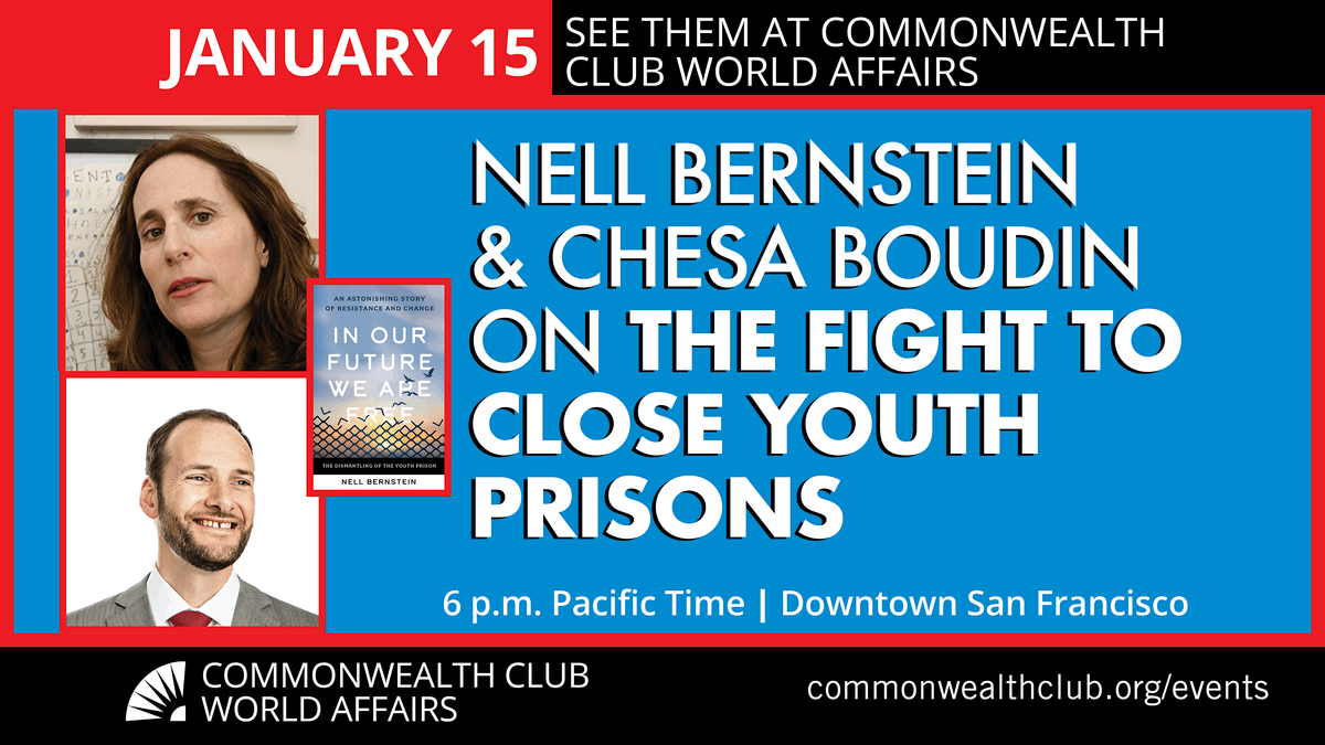 Nell Bernstein and Chesa Boudin on the Fight to Close Youth Prisons