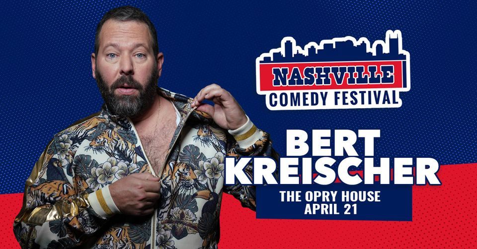 NASHVILLE COMEDY FESTIVAL Bert Kreischer at The Opry Grand Ole Opry