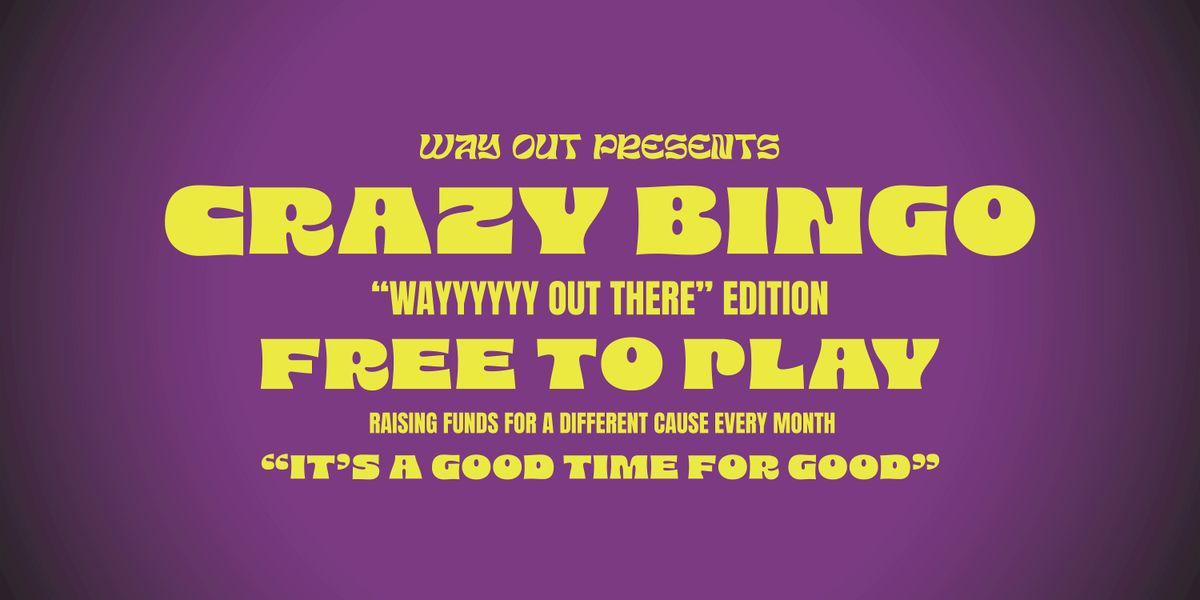CRAZY BINGO - "Wayyyyyy Out There" Edition