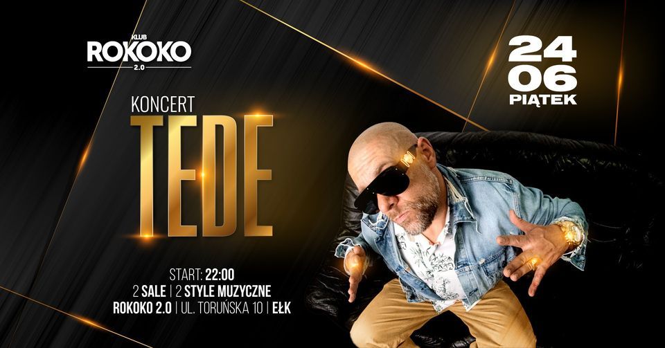 KONCERT TEDE w E\u0142ku ! Rokoko 2.0 ! 24.06 - PI\u0104TEK ! Toru\u0144ska 10
