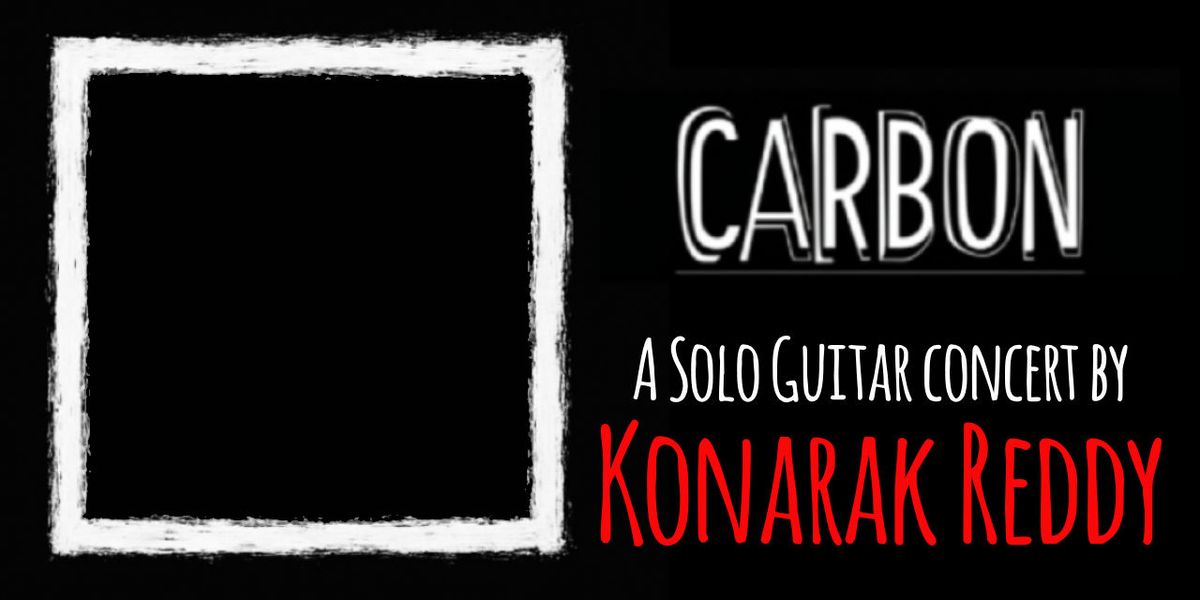 CARBON - A Concert by Konarak Reddy
