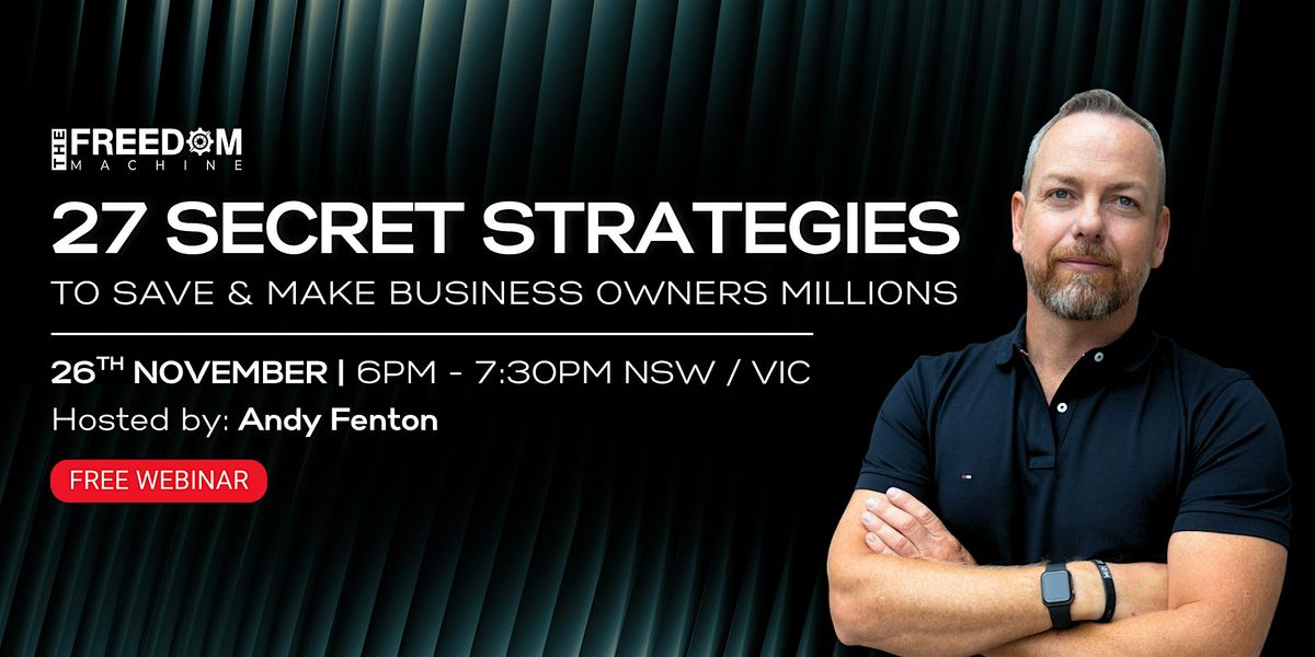 27 Secret Strategies to Save & Make Business Owners Millions | Australia