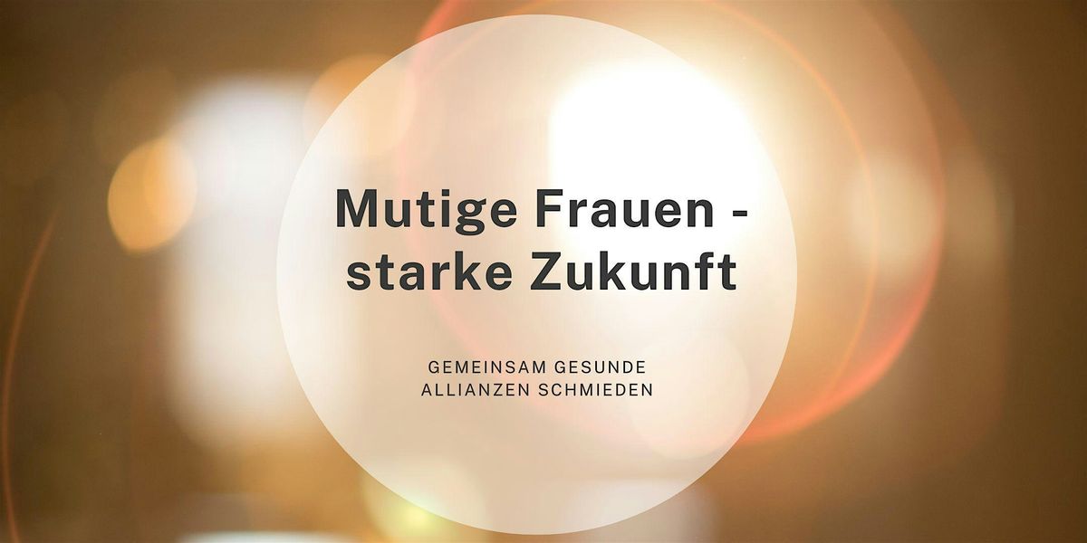 Mutige Frauen \u2013 starke Zukunft