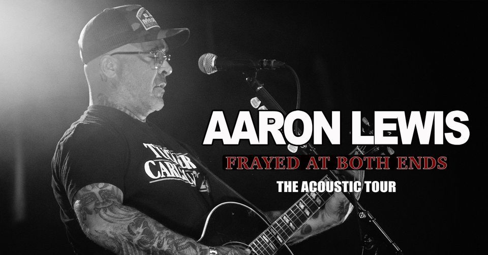 Aaron Lewis Frayed At Both Ends, The Acoustic Tour City Hall Live