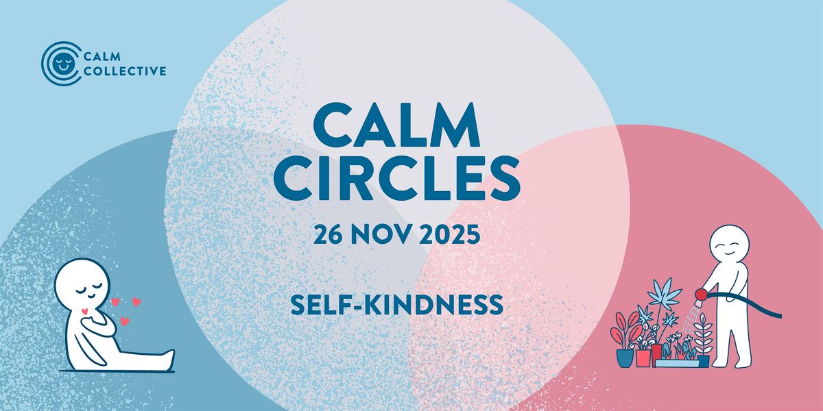 Calm Circles: Self-Kindness (26 Nov 2025)