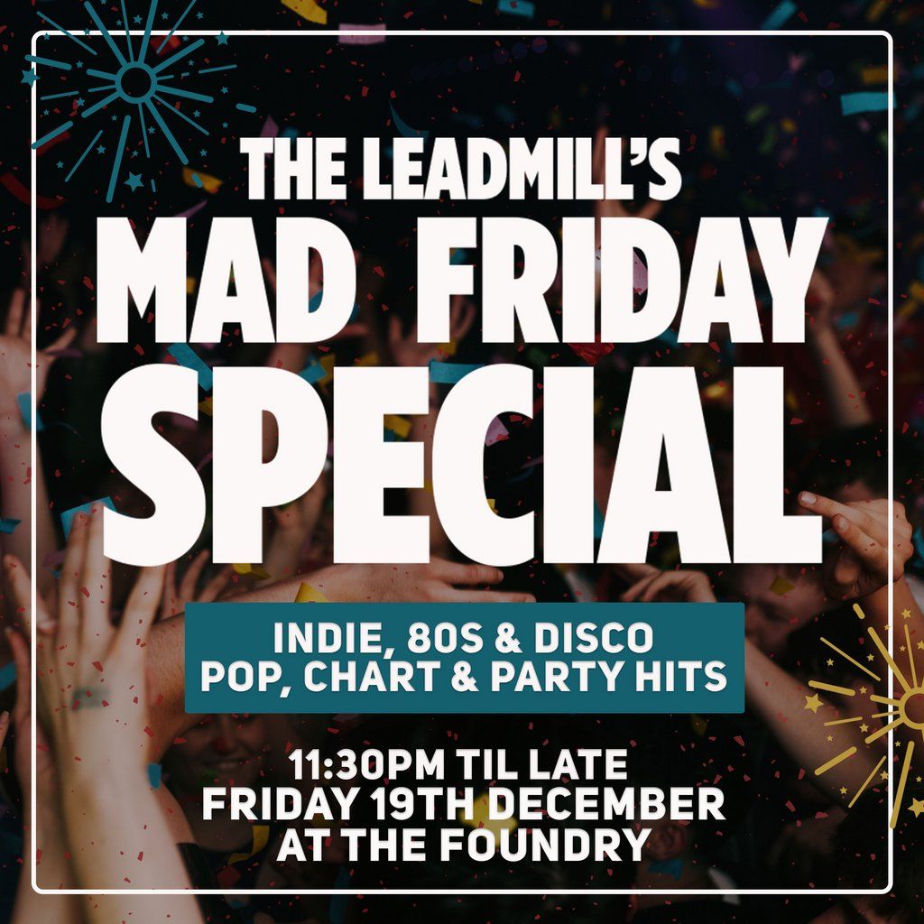 The Leadmill's Mad Friday Special