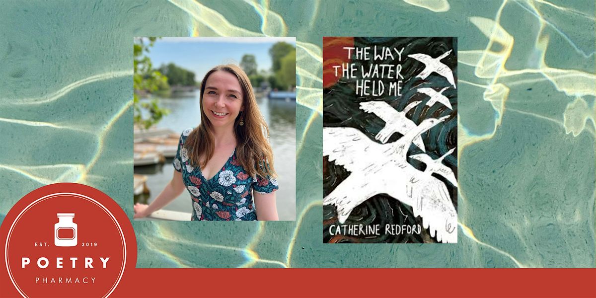 The Way the Water Held Me: Talk and Reading with Catherine Redford