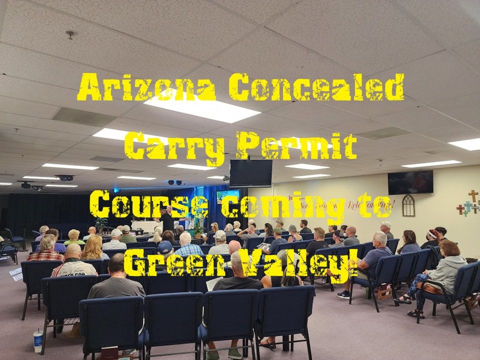 20 Az Concealed Carry Permit Course In Green Valley Saturday Class Southern Arizona