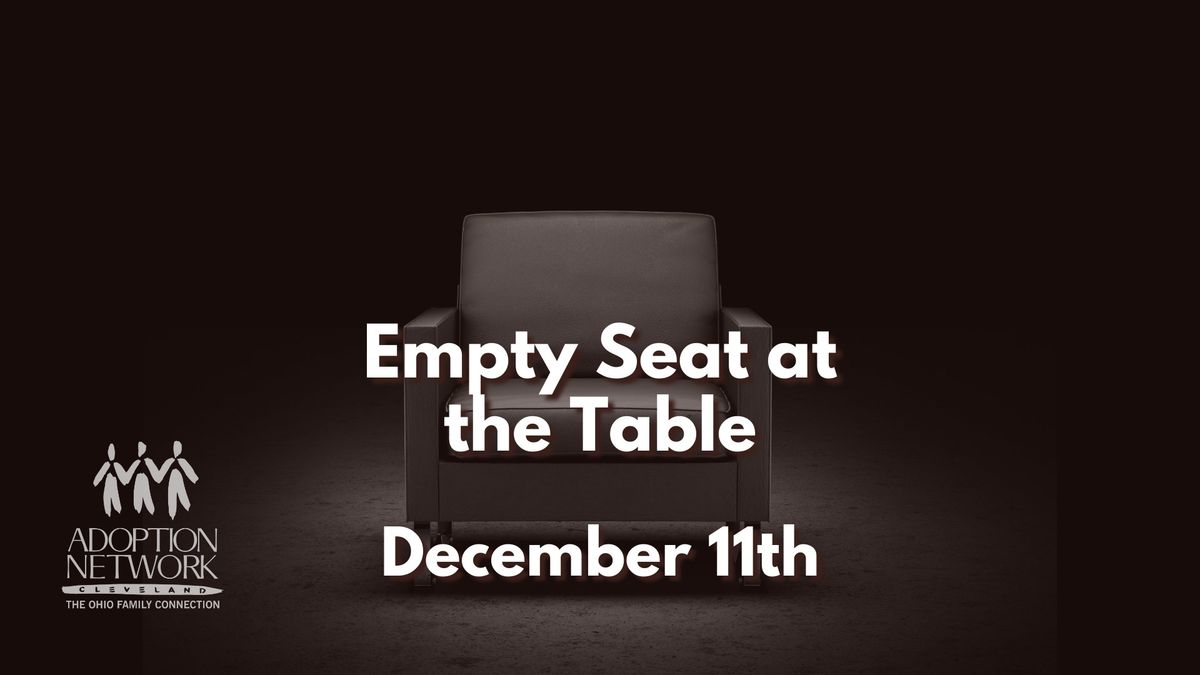 Empty Seat at the Table 12200 Fairhill Road, Floor A3, Cleveland, OH