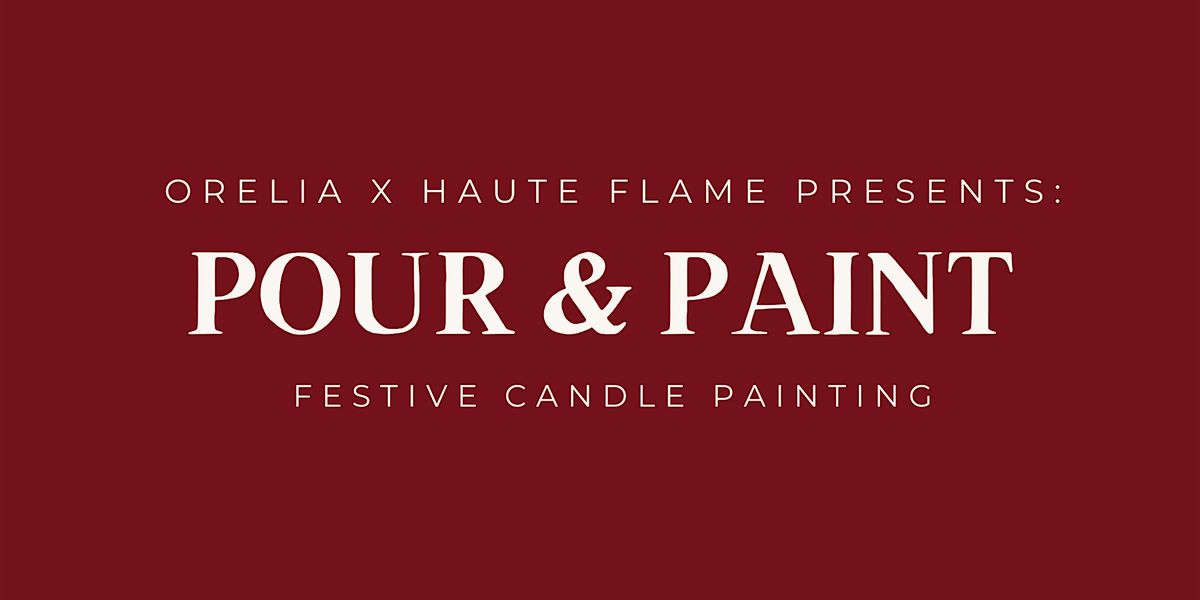 Haute Flame Presents: Pour & Paint Candle Painting Workshop